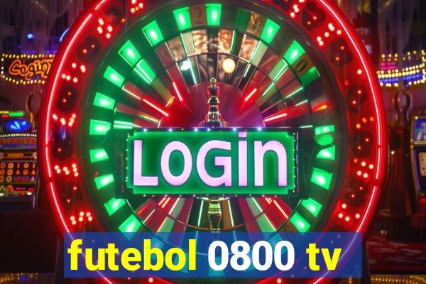 futebol 0800 tv